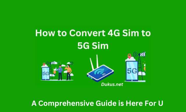 How to Convert 4G Sim to 5G Sim